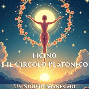 Ficino e il Circolo Platonico: Un Nuovo Umanesimo di Leonardo Paolo Lovari  Ebook