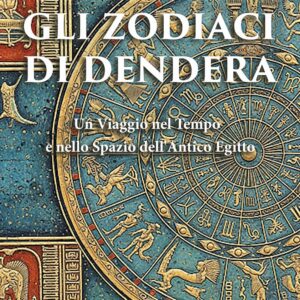Gli Zodiaci di Dendera Un Viaggio nel Tempo e nello Spazio dell'Antico Egitto Copertina flessibile di Leonardo Paolo Lovari